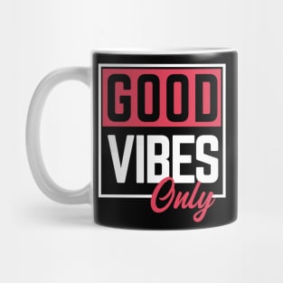 Good vibes only Mug